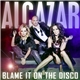 Alcazar - Blame It On The Disco