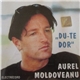 Aurel Moldoveanu - Du-te Dor